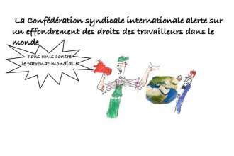 Les clés du social : La Confédération syndicale internationale alerte sur un effondrement des droits des travailleurs dans le monde